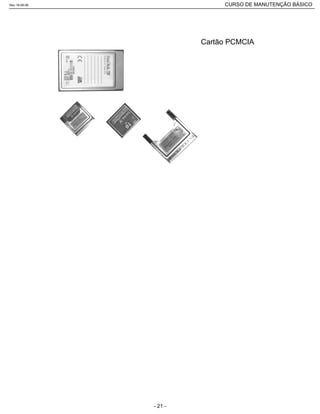 Cartão PCMCIA
Rev.18-08-06 CURSO DE MANUTENÇÃO BÁSICO_________________________________________________________________________________________________________
- 21 -
 