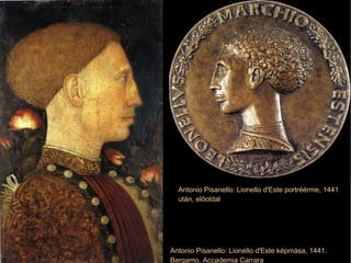 Antonio Pisanello: Lionello d'Este képmása, 1441. Bergamo, Accademia Carrara Antonio Pisanello: Lionello d'Este portréérme, 1441 után, előoldal 