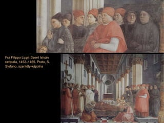 Fra Filippo Lippi: Szent István ravatala, 1452–1465. Prato, S. Stefano, szentély-kápolna 