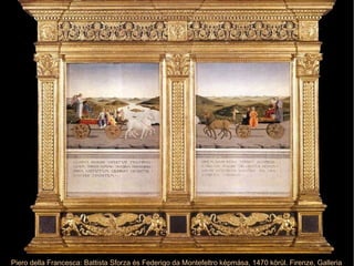 Piero della Francesca: Battista Sforza és Federigo da Montefeltro képmása, 1470 körül. Firenze, Galleria degli Uffizi 