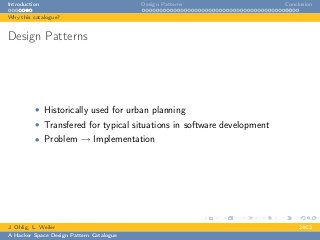 Introduction Design Patterns Conclusion
Why this catalogue?
Design Patterns
• Historically used for urban planning
• Transfered for typical situations in software development
• Problem → Implementation
J. Ohlig, L. Weiler 24C3
A Hacker Space Design Pattern Catalogue
 
