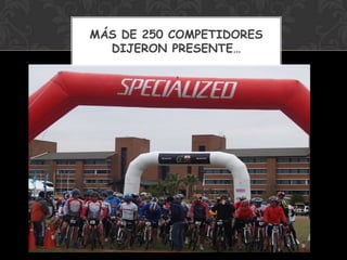 MÁS DE 250 COMPETIDORES
  DIJERON PRESENTE…
 