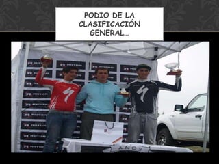PODIO DE LA
CLASIFICACIÓN
   GENERAL…
 