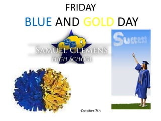 FRIDAY BLUE AND GOLD DAYOctober 7th