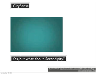 CitySense




                       Yes, but what about ‘Serendipity?’

                                              Bus...