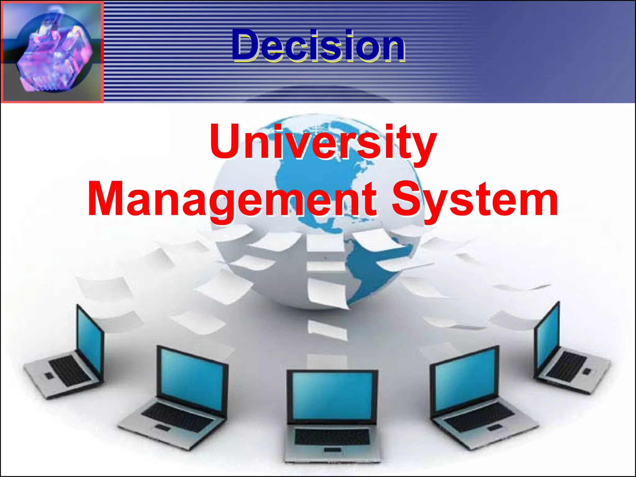 Decision

    University
Management System
 