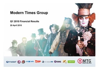 Modern Times Group

Q1 2010 Financial Results
20 April 2010
 