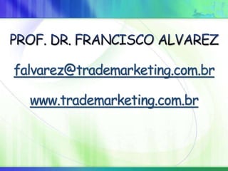 falvarez@trademarketing.com.br
www.trademarketing.com.br
 