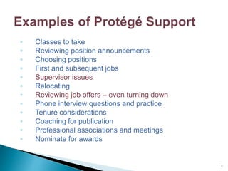 ◦ Classes to take
◦ Reviewing position announcements
◦ Choosing positions
◦ First and subsequent jobs
◦ Supervisor issues
◦ Relocating
◦ Reviewing job offers – even turning down
◦ Phone interview questions and practice
◦ Tenure considerations
◦ Coaching for publication
◦ Professional associations and meetings
◦ Nominate for awards
3
 