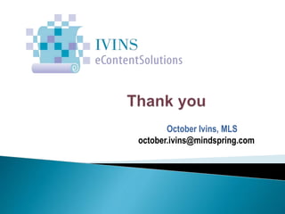 October Ivins, MLS
october.ivins@mindspring.com
 