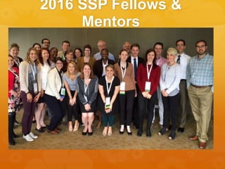 2016 SSP Fellows &
Mentors
 