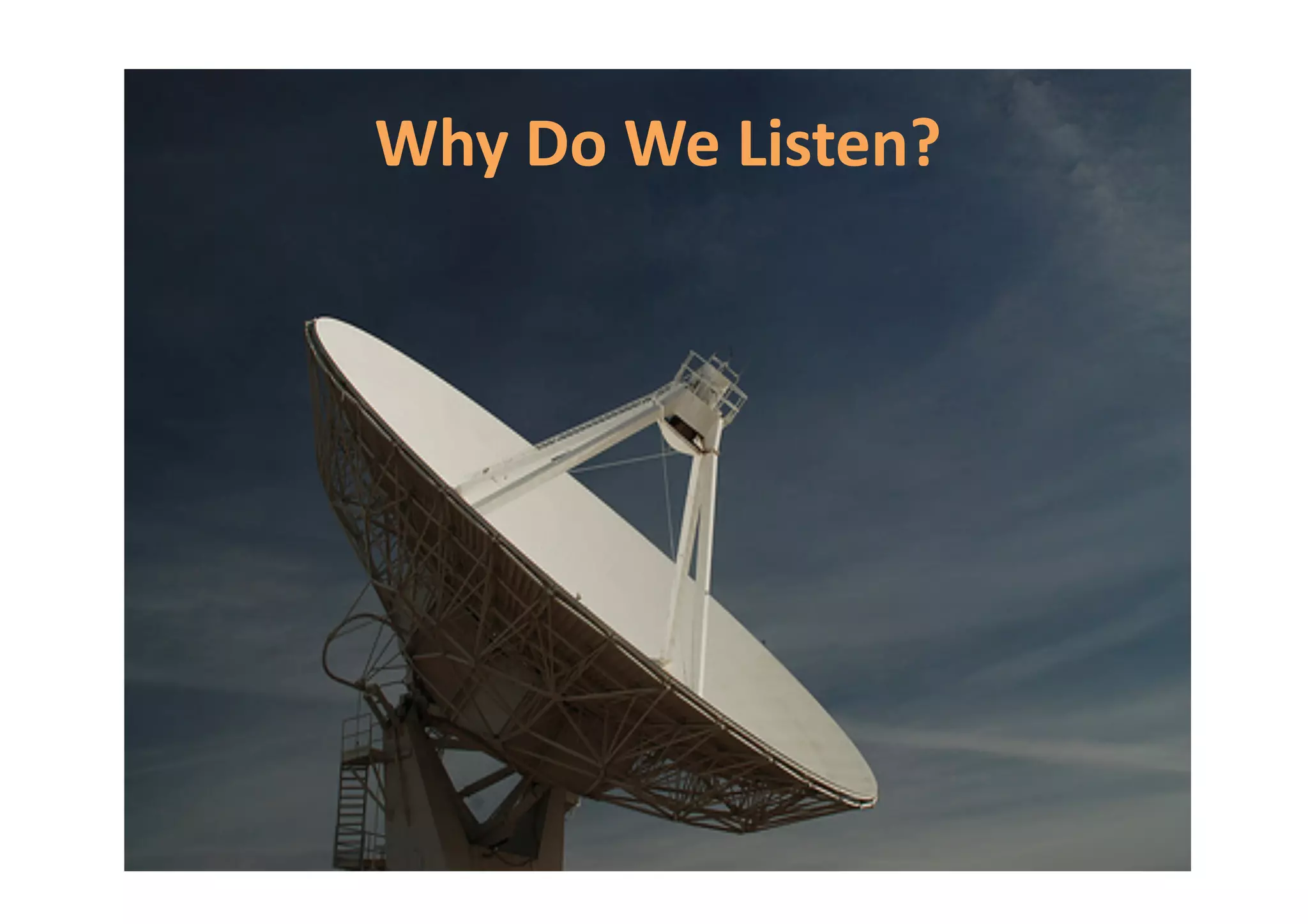 Why Do We Listen? 
 