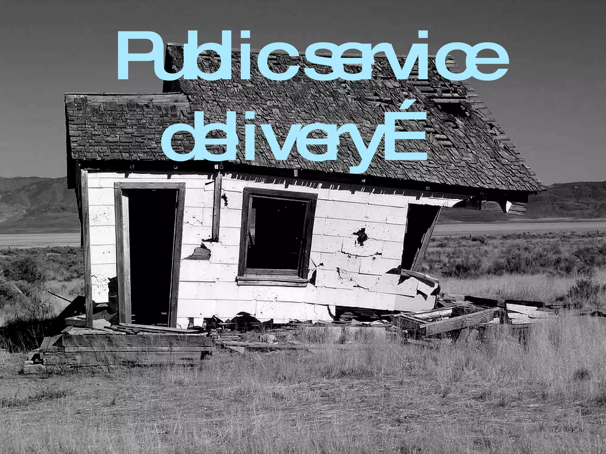 Public service delivery… is creaking at the edges 