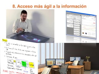 © Ramon Costa i Pujol
Centre d’Innovació en Productivitat, Fundació Privada


                                                        8. Acceso más ágil a la información
 