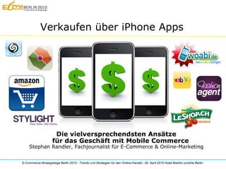 Verkaufen über iPhone Apps Die vielversprechendsten Ansätze für das Geschäft mit Mobile Commerce Stephan Randler, Fachjournalist für E-Commerce & Online-Marketing 
