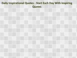 Daily Inspirational Quotes - Start Each Day With Inspiring
Quotes

 