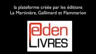 la plateforme créée par les éditions
La Martinière, Gallimard et Flammarion
 