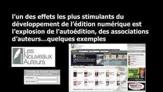 l’édition sans les éditeurs…




l’un des effets les plus stimulants du
développement de l’édition numérique est
l’explosion de l’autoédition, des associations
d’auteurs…quelques exemples
 