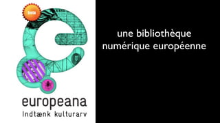 une bibliothèque
numérique européenne
 