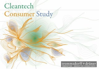 Cleantech
Consumer Study
            dy
            d
 