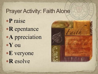P raiseRepentanceAppreciationYouEveryoneResolvePrayer Activity: Faith Alone