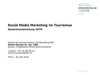 04. Mai 2010 Social Media Marketing im TourismusGeneralversammlung VSTM 