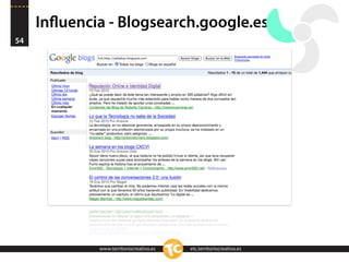 Inﬂuencia - Blogsearch.google.es
54




             www.territoriocreativo.es   etc.territoriocreativo.es
 
