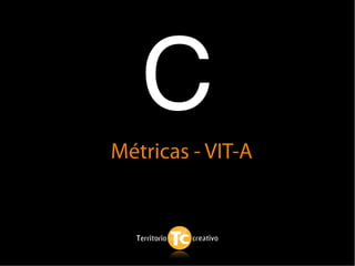 C
Métricas - VIT-A
 