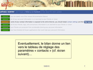 Et bilan Eventuellement, le bilan donne un lien vers le tableau de réglage des paramètres « contacts » (cf. écran suivant)…  