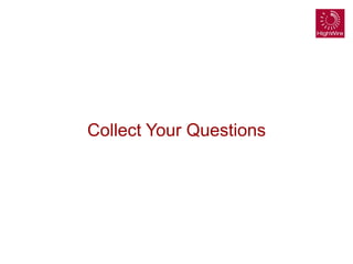 Collect Your Questions
 