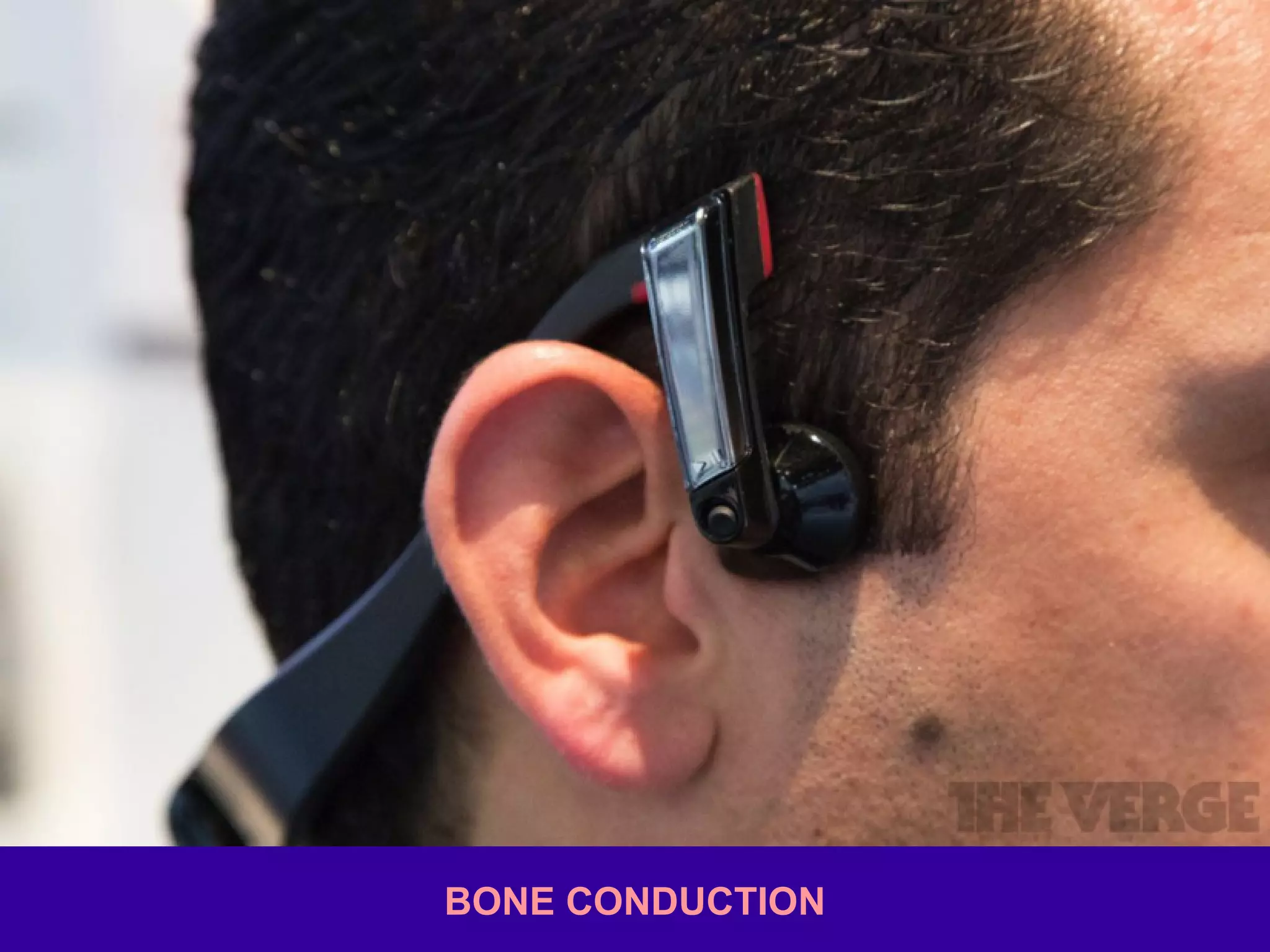 BONE CONDUCTION
 