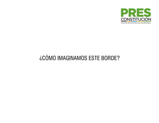 ¿CÓMO IMAGINAMOS ESTE BORDE?
 