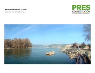 PROPUESTA PARQUE FLUVIAL
VISTA DE LA POZA – SITUACIÓN ACTUAL
 