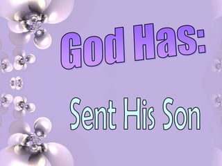 God Has:Sent His Son