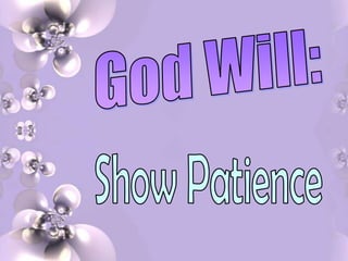 God Will:Show Patience