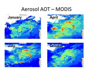 Aerosol AOT – MODIS
January

April

July

October

 