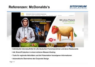 Referenzen: McDonalds‘s




  • Individuelle Internetauftritte für alle deutschen Franchisenehmer und deren Restaurants

  • inkl. Brand-Protection in einem sicheren Massen-Hosting

  • Tools für regionale Aktivitäten und die Präsentation hauseigener Informationen

  • Automatische Übernahme des Corporate Design
Page   11
 