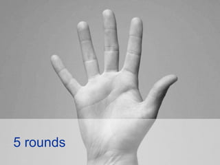 5 rounds
