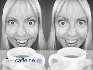 3 – caffeine