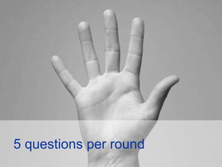 5 questions per round
