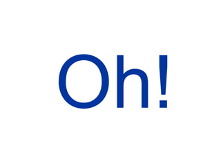 Oh!