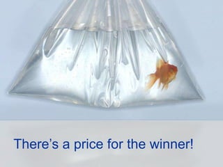 There’s a price for the winner!
