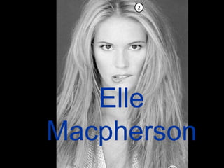 2Elle Macpherson