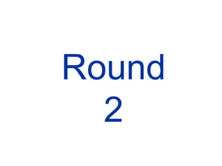 Round 2