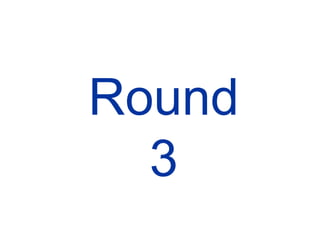 Round 3