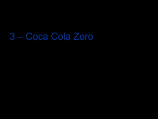 3 – Coca Cola Zero 