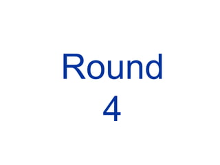 Round 4