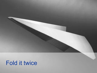 Fold it twice