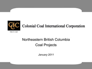 Northeastern British Columbia
Coal Projects
January 2011
 