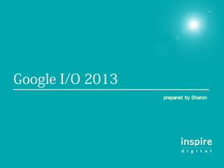 Google I/O 2013
 